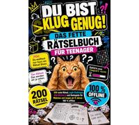 Du bist klug genug! Das fette Rätselbuch für Teenager: 200 coole Rätsel, Logik-Challenges, Mini-Mysterys und Denkspiele für Mädchen und Jungen ab 12 Jahren - 100 % offline