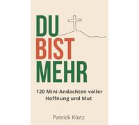 Du bist mehr: 120 Mini-Andachten voller Hoffnung und Mut