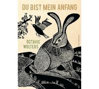 Du bist mein Anfang: Ein Bilderbuch für die ganze Familie - kunstvolle Linolschnitte zu einer märchenhaften Geschichte durch die Jahreszeiten.