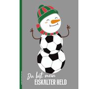DU BIST MEIN EISKALTER HELD: Notizbuch für Fußball Spieler und Fußballfans cooles Wintermotiv mit Schneemann und Fußbällen A5 Notizheft kariert Fussball Motiv auf Buch für Notizen für Fußballer