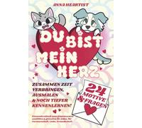 Du bist mein Herz: Kennenlernbuch zum gemeinsamen ausfüllen und gestalten, mit 24 persönlichen Fragen für jeden, für Partnerschaft, Liebe, ... ausmalen & noch tiefer Kennenlernen