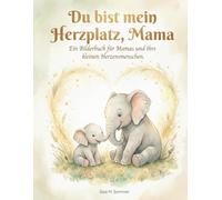 Du bist mein Herzplatz, Mama: Ein Bilderbuch für Mamas und ihre kleinen Herzensmenschen.
