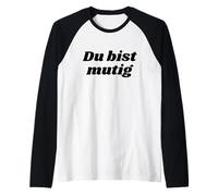 Du BIST mutig - Positive Affirmations Camiseta Manga Raglan