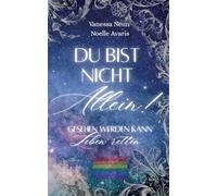 Du bist nicht allein!: Gesehen werden kann Leben retten!