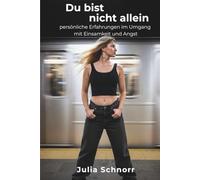 Du bist nicht allein: Persönliche Erfahrungen im Umgang mit Einsamkeit und Angst