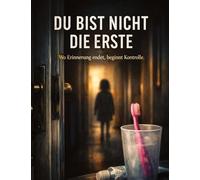 Du bist nicht die Erste: Wo Erinnerung endet, beginnt Kontrolle.: 50
