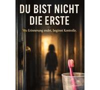Du bist nicht die Erste: Wo Erinnerung endet, beginnt Kontrolle.: 50