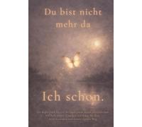 Du bist nicht mehr da. Ich schon.: Ein Begleitbuch für die, die nach einem Suizid zurückbleiben. Mit Reflexionen, Übungen und Raum für dich, deine Gedanken und deinen eigenen Weg.
