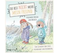 Du bist nicht mehr mein Freund!: Eine Geschichte über Streit, Freundschaft und Versöhnung. Empathisches Bilderbuch für Kinder ab 3 Jahren