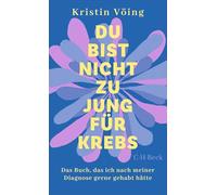 Du bist nicht zu jung für Krebs: Das Buch, das ich nach meiner Diagnose gerne gehabt hätte: 6641