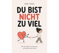 Du bist nicht zu viel: Wie du aufhörst zu klammern und endlich sicher liebst