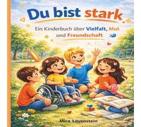 Du bist stark: Ein liebevolles Kinderbuch über Selbstvertrauen, Vielfalt und Freundschaft für Kinder ab 4 Jahren
