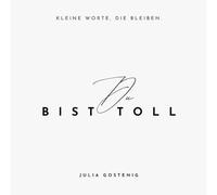 Du bist toll (Kleine Worte, die bleiben.)