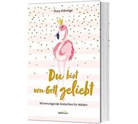 Du bist von Gott geliebt - Für Teens: 90 ermutigende Andachten für Mädels