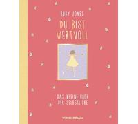 Du bist wertvoll: Das kleine Buch der Selbstliebe - Ein wundervolles Geschenkbuch für einen Lieblingsmenschen