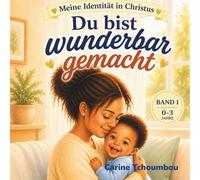 Du bist wunderbar gemacht: Ein liebevolles erstes Glaubensbuch für Kinder (0-3 Jahre)