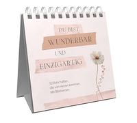 Du bist wunderbar und einzigartig - Aufstellbuch: 52 Botschaften, die von Herzen kommen. Mit Bibelversen.