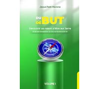 Du but au début: Découvrir sa raison d’être sur terre (Étude des bénédictions divines du livre de Deutéronome 28)
