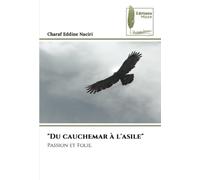 "Du cauchemar à l'asile": Passion et Folie.