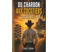 Du charbon aux cocotiers: Le parcours d'un fils de mineur devenu cuisinier voyageur
