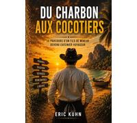 Du charbon aux cocotiers: Le parcours d'un fils de mineur devenu cuisinier voyageur