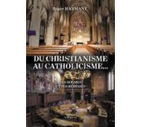 Du Christianisme Au Catholicisme... (ebook)