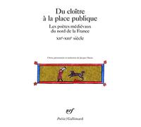Du cloître à la place publique: Les poètes médiévaux du nord de la France (XIIᵉ-XIVᵉ siècle)