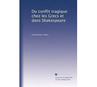 Du conflit tragique chez les Grecs et dans Shakespeare