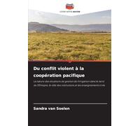 Du conflit violent à la coopération pacifique: La nature des situations de gestion de l'irrigation dans le nord de l'Éthiopie, le rôle des institutions et les enseignements tirés