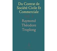 Du Contrat de Société Civile Et Commerciale: Commentaire du Titre IX du Livre III du Code Civil