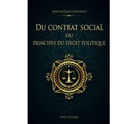 Du contrat social ou Principes du droit politique - Jean-Jacques Rousseau - Texte Intégral: Édition illustrée | 144 pages Format 15,24 cm x 22,86 cm