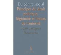 Du contrat social: Principes du droit politique, légitimité et limites de l’autorité
