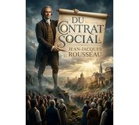 Du contrat social: Une oeuvre fondatrice de la philosophie politique moderne, explorant les principes du droit et de la légitimité du pouvoir.