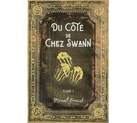 Du Côté de Chez Swann: A la Recherche du Temps Perdu Tome 1 - L'intégrale en édition Collector - (Annotée d'une biographie) - Collection Marcel Proust