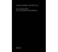 Du dandysme et de George Brummell, Jules Barbey d'Aurevilly, Éditions du Curieux Astrakan (Annoté)