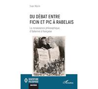 Du débat entre Ficin et Pic à Rabelais: La renaissance philosophique, d’italienne à française (Ouverture Philosophique)