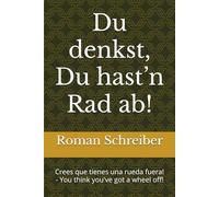 Du denkst, Du hast’n Rad ab!: Crees que tienes una rueda fuera! - You think you've got a wheel off!