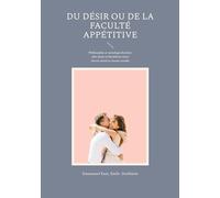 Du Désir ou de la faculté appétitive: Philosophie et sociologie du désir chez Kant et Durkheim entre devoir moral et norme sociale