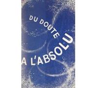 Du Doute À Labsolu (ebook)