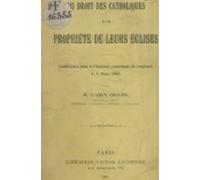 Du Droit Des Catholiques À La Propriété De Leurs Églises (ebook)