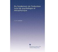 Du fondement de l'induction suivi de psychologie et métaphysique