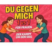 Du gegen mich: Das Duell-Buch für Frauen- Lustige 1-vs-1-Challenges & Spiele für Zuhause oder unterwegs. Der Kampf um den Sieg beginnt!
