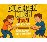 Du gegen mich: Das Duell-Buch für Kinder- Lustige 1-vs-1-Challenges & Spiele für Zuhause oder unterwegs. Der Kampf um den Sieg beginnt!