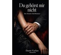 Du gehörst mir nicht: Eine obsessive Dark Romance