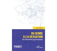Du genre à l'a-sexuation: Une interprétation psychanalytique (Psychanalyse Et Lien Social)