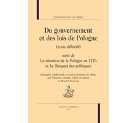 Du gouvernement et des lois de Pologne: Suivi de La situation de la Pologne en 1776 et Le Banquet des politiques