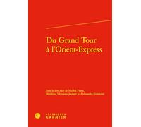 Du Grand Tour à l'Orient-Express