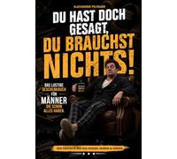 Du hast doch gesagt, du brauchst nichts!: Das witzige Geschenk für Männer, die schon alles haben - Ein cooles Geschenkbuch voller Humor, Quiz & Rätsel