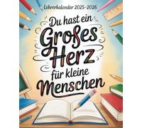 Du hast ein großes Herz für kleine Menschen: Lehrerkalender 2025 2026 | Praktisches Großformat für das Schuljahr 2025/26 | Dankeschön geschenke