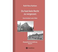 Du hast kein Recht zu vergessen (Band II): Eine Kindheit unter Hitler: 1